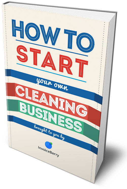 Free Ebook How To Start Your Own Cleaning Business InvoiceBerry