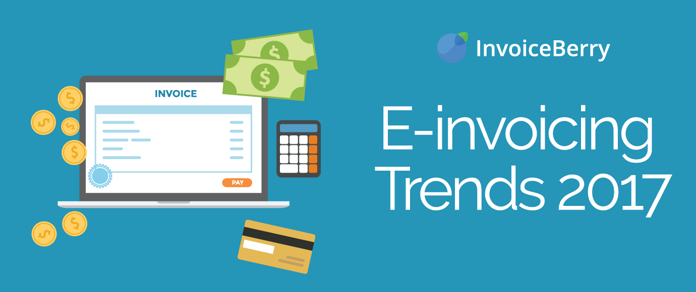 These Are The Top E-invoicing Trends To Watch Out For In 2017 ...