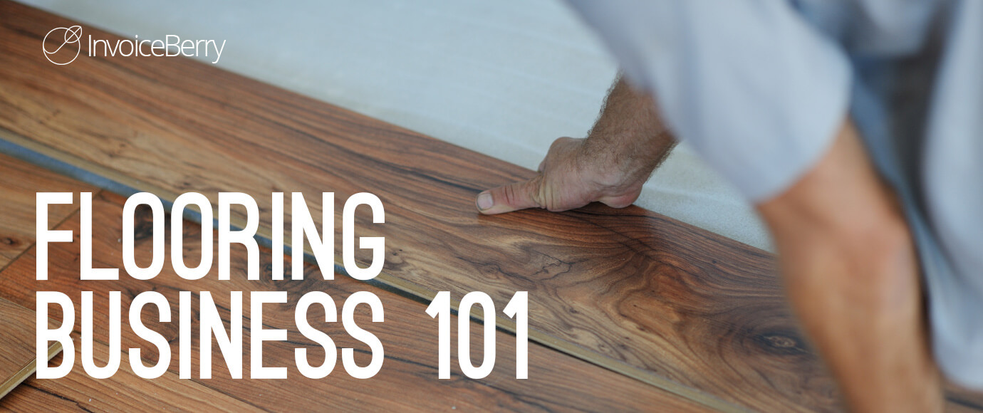 How To Start Your Own Flooring Business Invoiceberry Blog