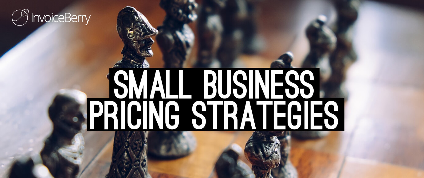 15 Pricing Strategies To Boost Your Small Business | InvoiceBerry Blog