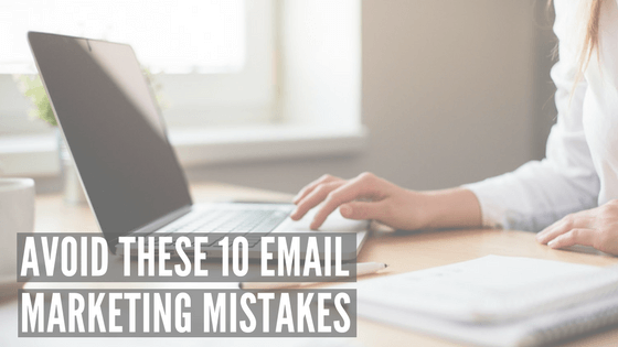 Email Marketing Mistakes That Must Be Avoided