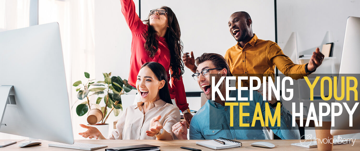 Ultimate Guide To Keeping Your Team Happy Invoiceberry Blog - 