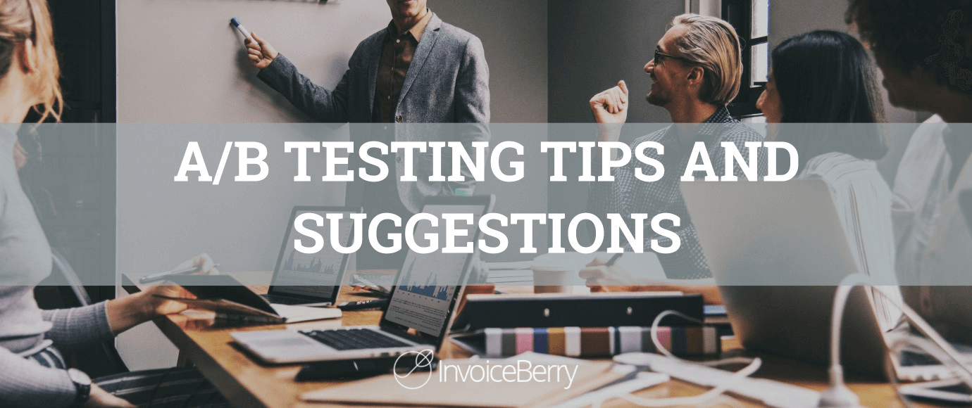 A/B Testing Tips And Suggestions [Expert Roundup] | InvoiceBerry Blog